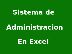 Sistema de Administracion en Excel